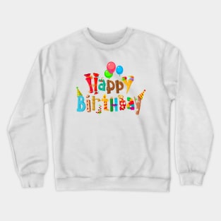 Funny Happy Birthday Word Art Font with Balloons Crewneck Sweatshirt